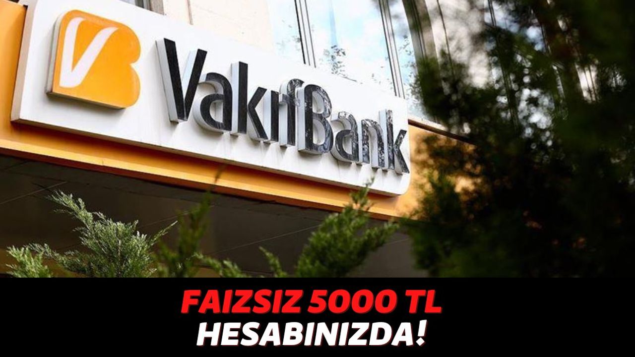 Vakıfbank Kartınız Varsa Hemen Hesabınızı Kontrol Edin, Banka Müşterileri %0 Faiz İle 5000 TL Alıyor!