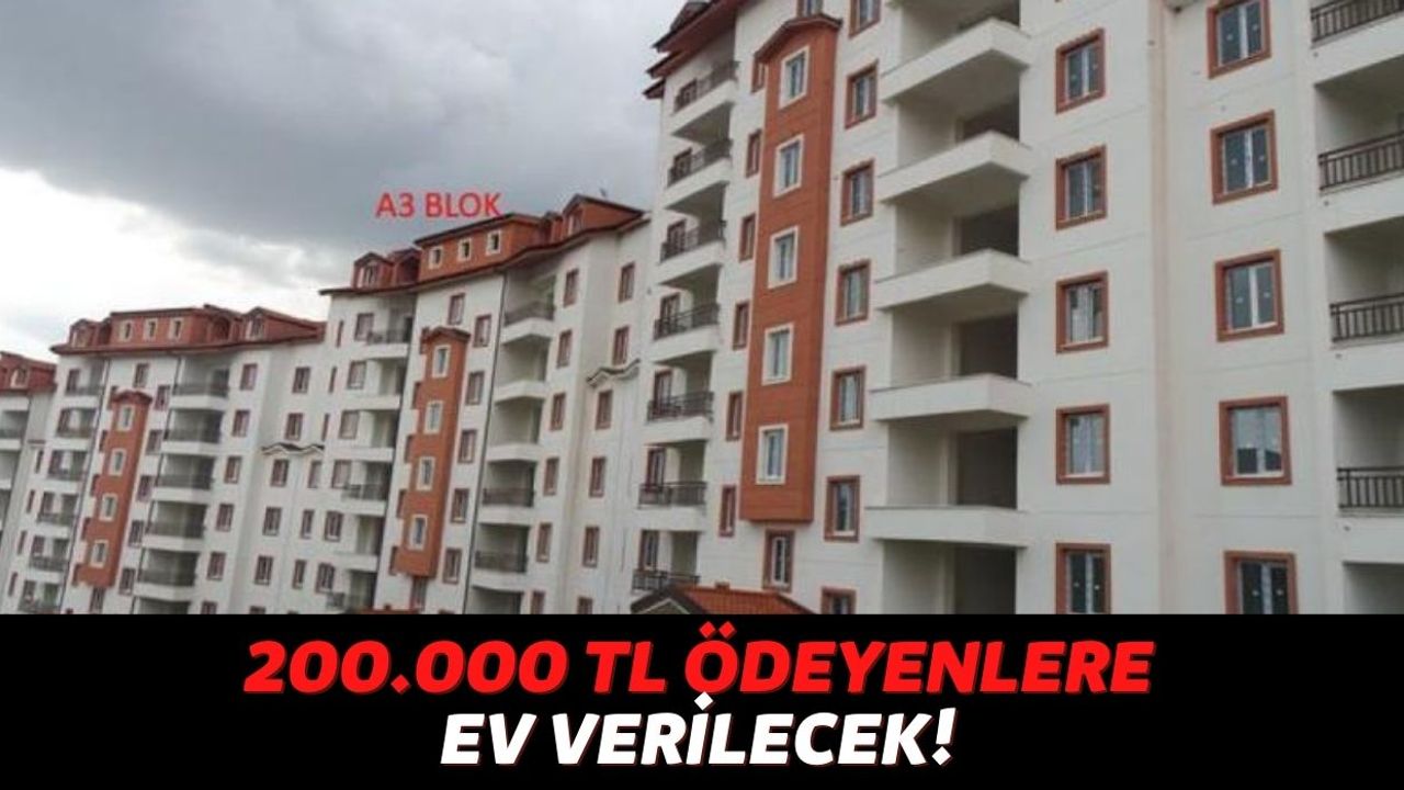 Türkiye'nin Dört Bir Yanında Çok Uygun Fiyata Evler Satılıyor! O Banka 200.000 TL Verene Anahtar Teslim Ediyor