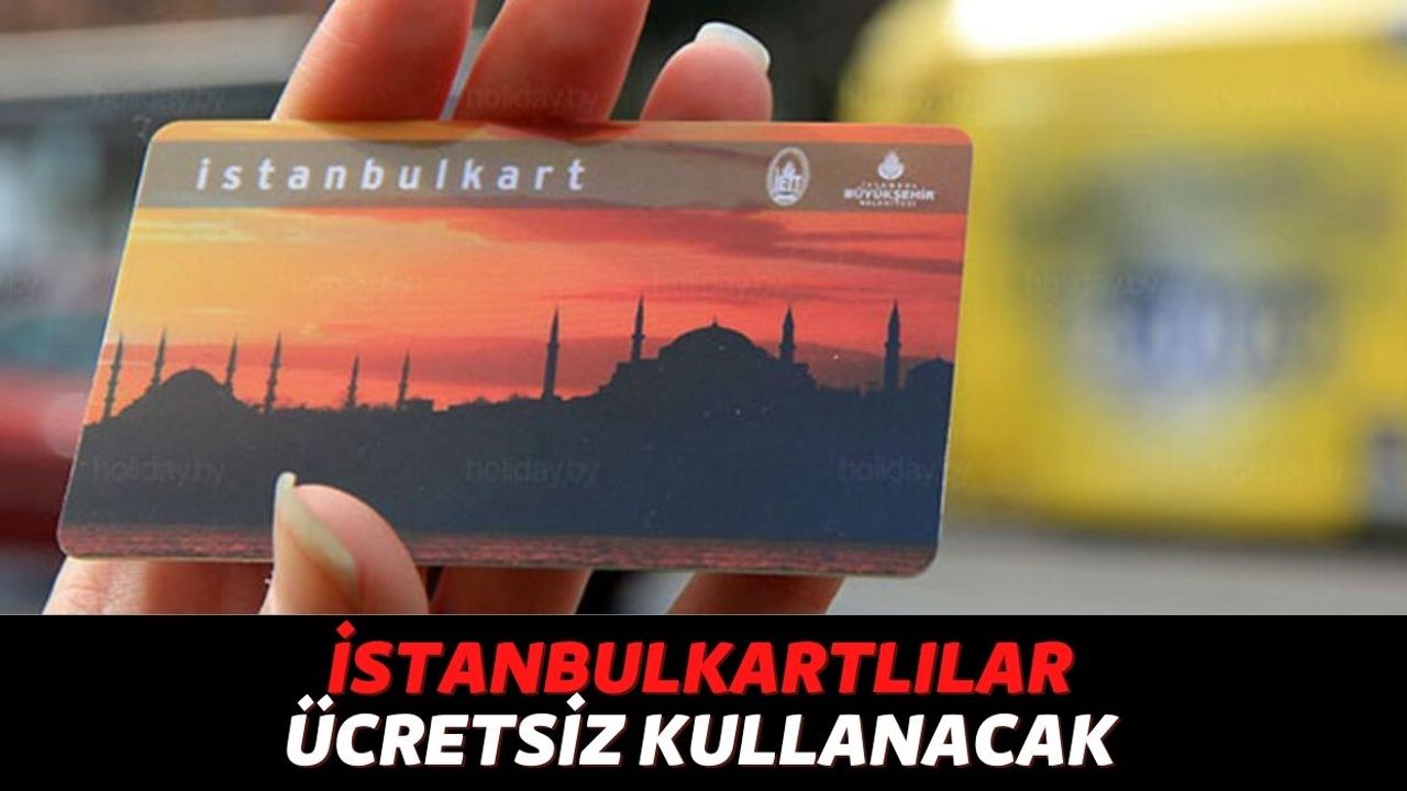 Cebinde İstanbulKart'ı Olan Vatandaşlar Bunu Yaparsa İlk Geçişlerinde Ücret Ödemeyecek, Tek Yapmanız Gereken..