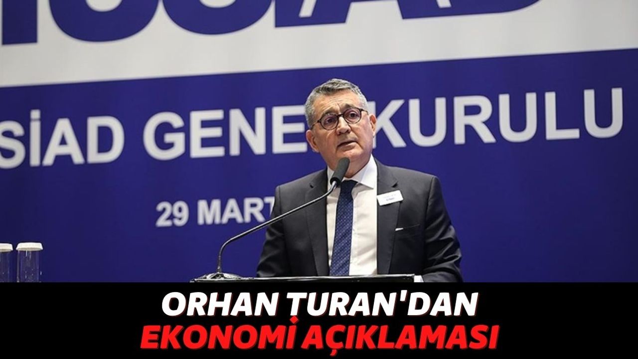 TÜSİAD Başkanı Orhan Turan'dan Açıklama: "Bankaların Kredi Vermesi Zorlaşıyor!"