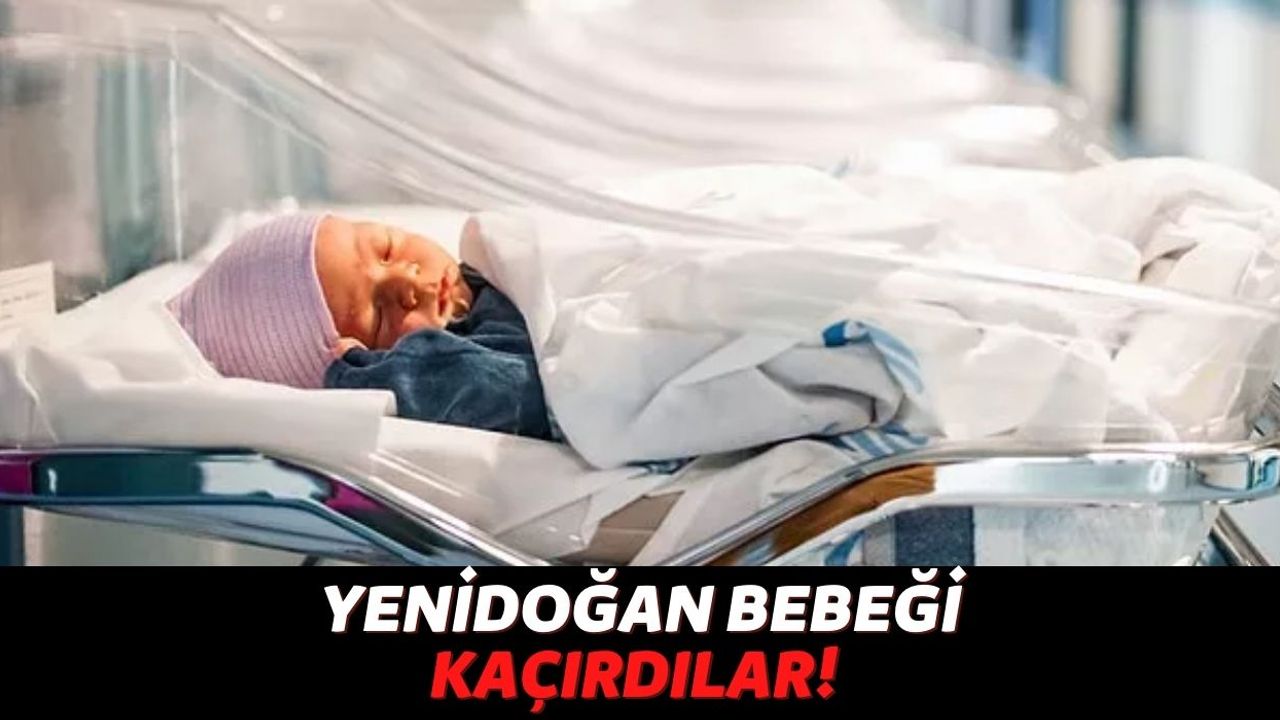 Hastaneden Akıl Almaz Olay: Yenidoğan Servisinden Bebek Kaçırdılar!