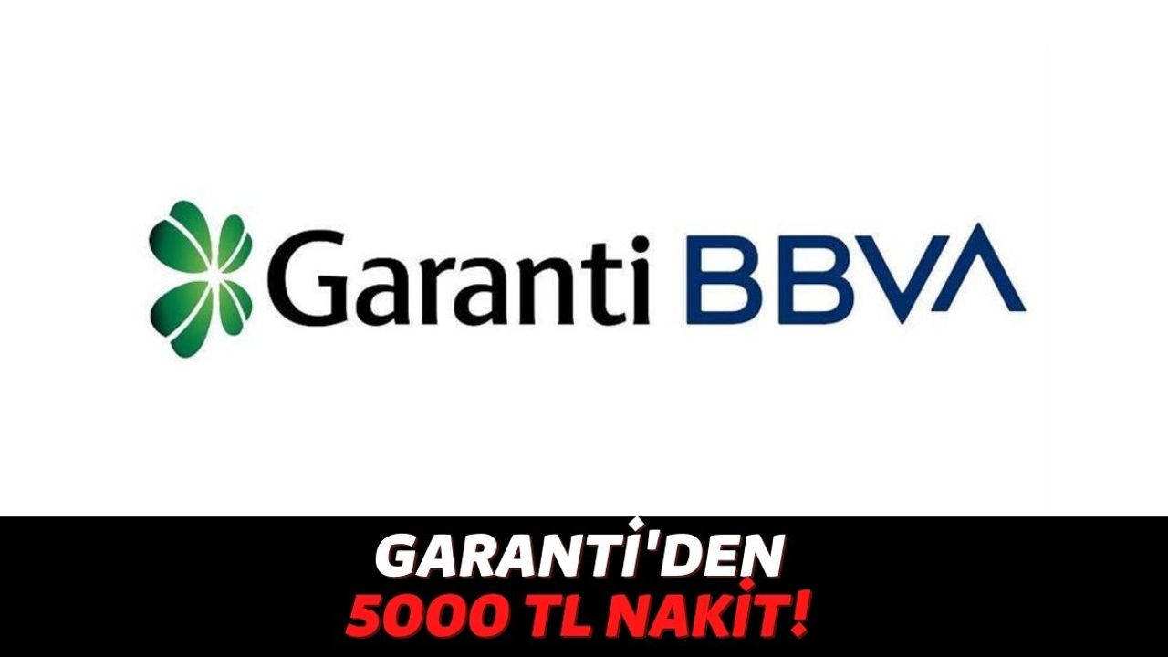 Garanti BBVA Müşterilerine Anında 5000 TL Nakit Desteği Verilecek, Tek Yapmanız Gereken...