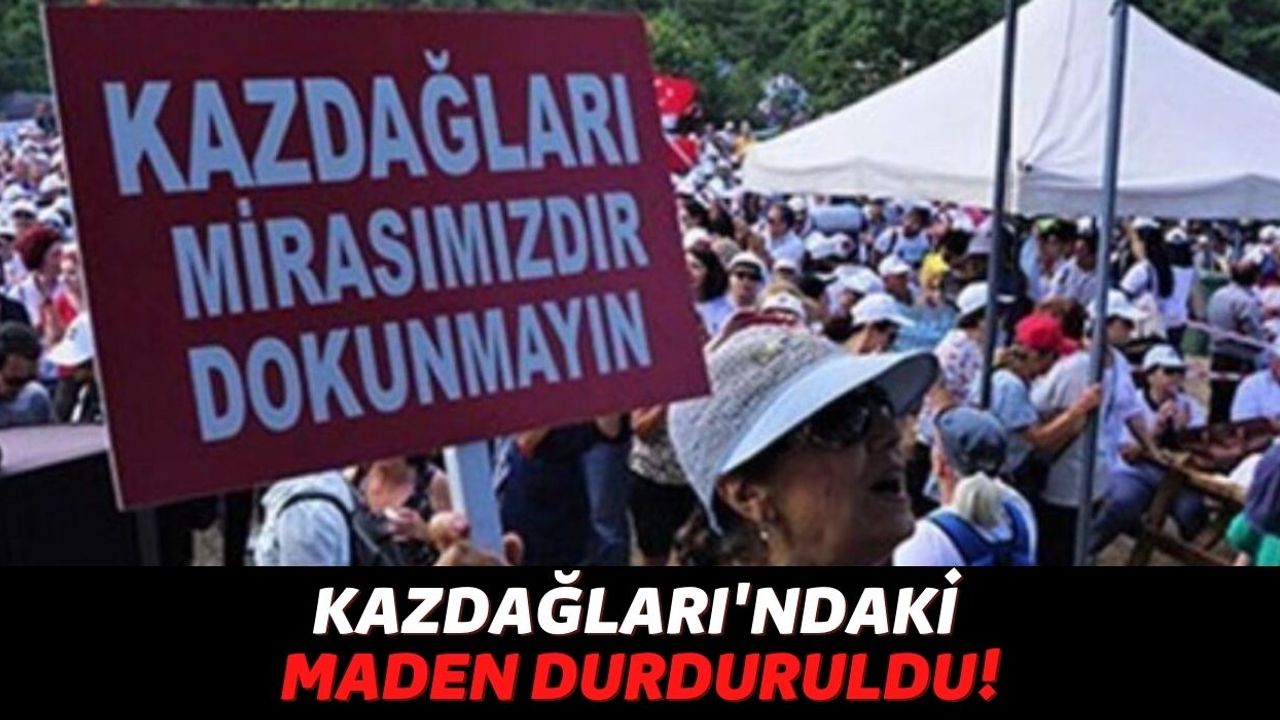 Kazdağları İçin Kavga Sürüyor: Cengiz Holding’in Kaz Dağları’ndaki Altın Madeni Durdurma Kararı Çıktı!