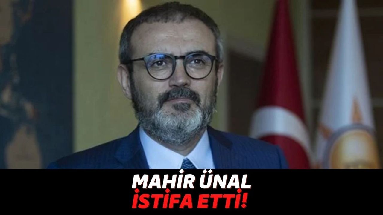 Sosyal Medya Hesabından Açıkladı: Mahir Ünal, AK Parti Grup Başkan Vekilliği'nden İstifa Etti!