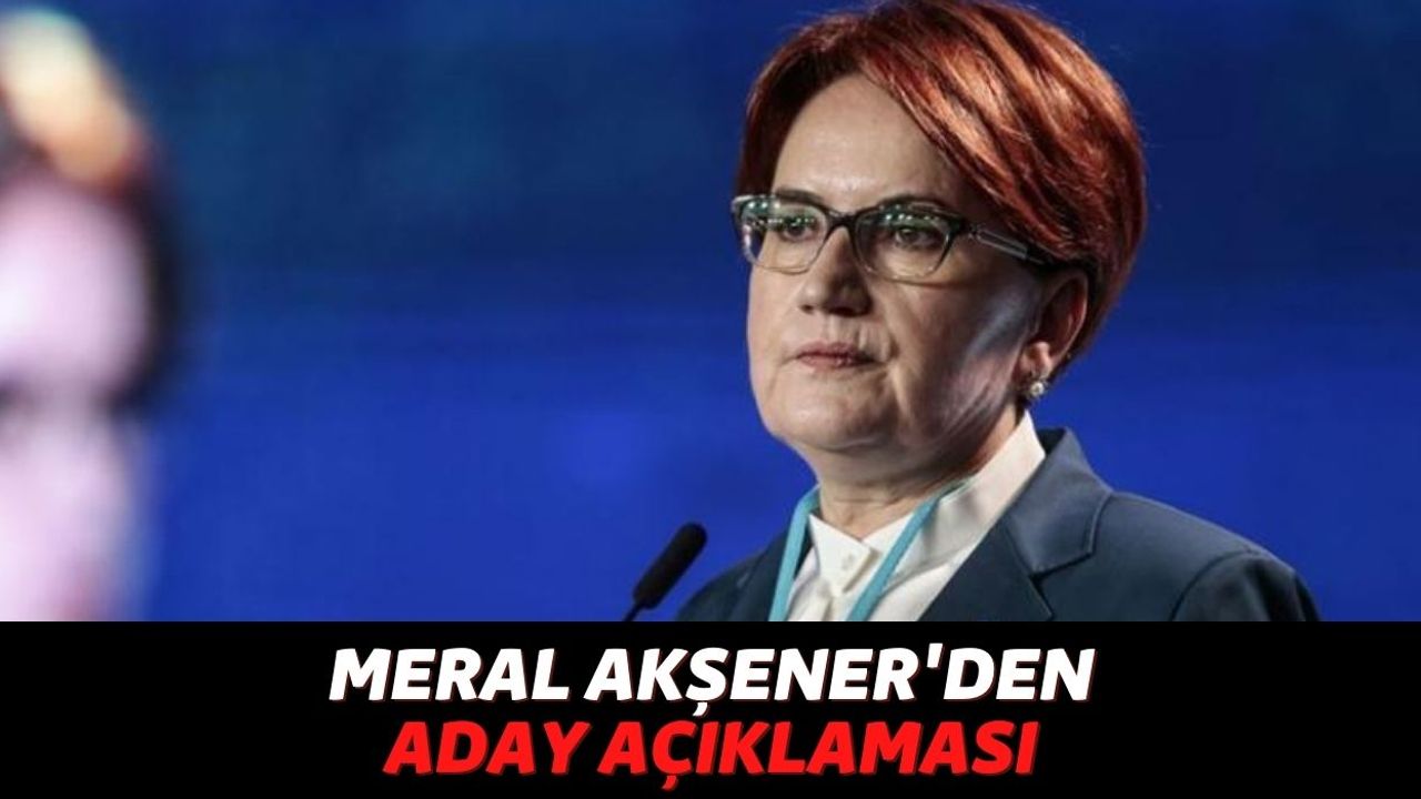 Meral Akşener: "Pazartesi Seçim Kararını Alsınlar Salı Günü Cumhurbaşkanı Adayımızı Açıklayalım"