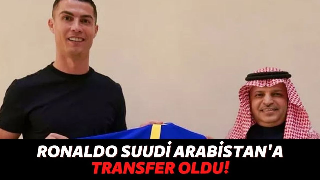 Olmaz Denilen Oldu: Cristiano Ronaldo Suudi Arabistan Ligi Takımlarından Al Nassr ile Anlaştı!