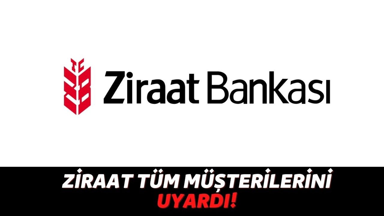 Ziraat Bankası, Kahramanmaraş Depreminden Sonra Tüm Müşterilerini Uyardı!