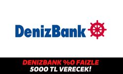 İlk Kez Denizbank'lı Olacak Vatandaşlara Müjde: 0 Faiz ile Hesabınıza Hemen 5000 TL Nakit Yollanacak!