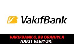 Ev Sahibi Olmak İsteyenler Vakıfbank'a Akın Ediyor: 4 Günlüğüne Faiz Oranları 0,88'e Kadar Düşürüldü!