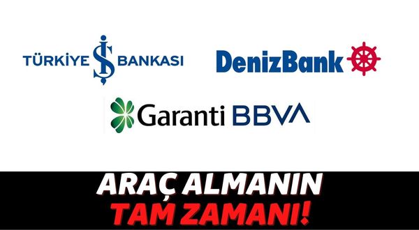 İş Bankası, Denizbank ve Garanti BBVA Araç Sahibi Olmak İsteyenleri Unutmadı: Faizleri Dibe Çektiler!