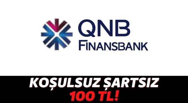 QNB Finansbank Tüm Müşterilerine Anında 100 TL Hediye Ediyor: Size de Gelmiş Olabilir!