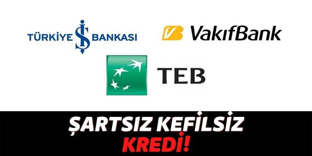 İş Bankası Vakıfbank ve TEB'DEN Kredi Alacaklara Müjde: Başvuran Herkese Anında 50 Bin TL!