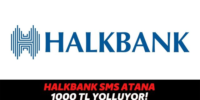 Cebinde Halkbank Kartı Olanlar SMS Atarak Geri Ödemesiz 1000 TL Alabilecek, Bankadan Açıklama Geldi!