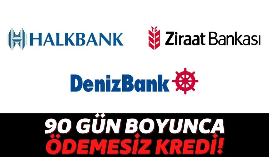 Halkbank, Denizbank ve Ziraat'ten Alacağınız Kredileri İstediğiniz Zaman Ödemeye Başlayın!