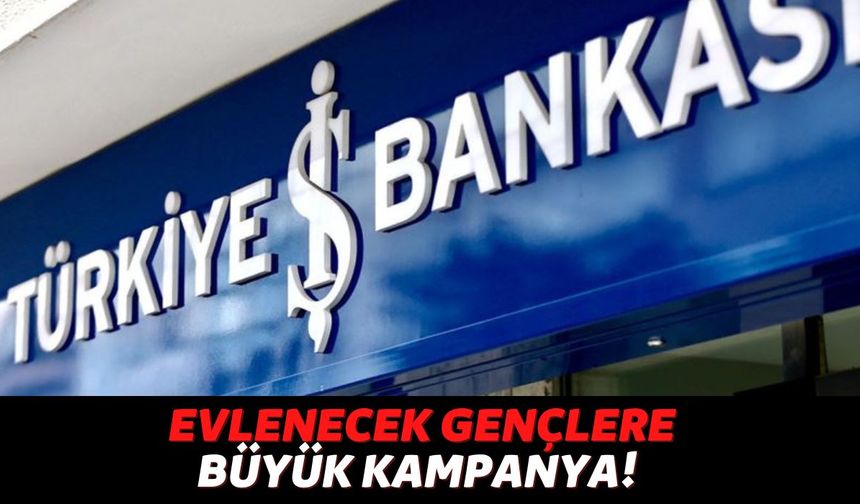 Türkiye İş Bankası Yeni Evlenecek Çiftlere Büyük Fırsatlar Sunuyor, Başvuru İçin Son 5 Gün Başladı!