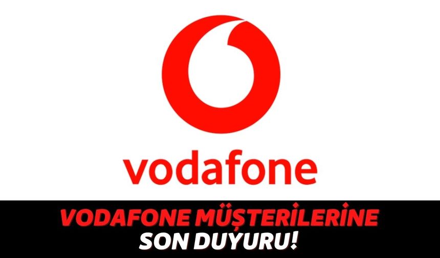 Vodafone Hattınız Varsa Bu Haber Sizi de İlgilendiriyor! Hat Sahiplerine Son Duyuru Yapıldı...
