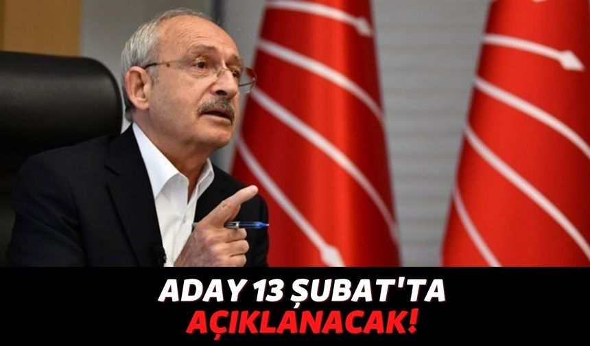 CHP Lideri Kemal Kılıçdaroğlu: "Cumhurbaşkanı Adayımızı 13 Şubat'ta Açıklayacağız!"